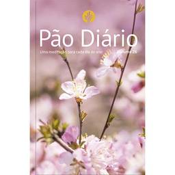 Pão Diário vol 26 - Flores: Uma meditação para cada dia do ano